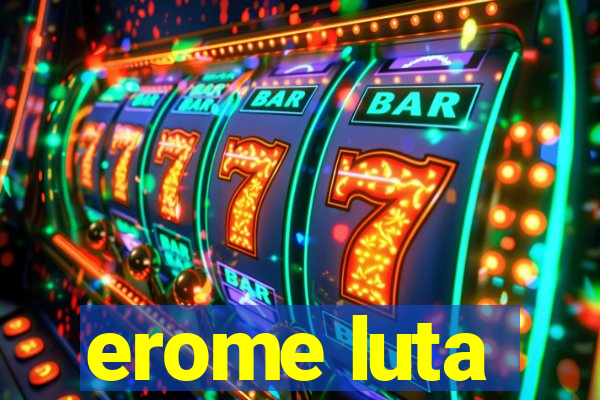 erome luta
